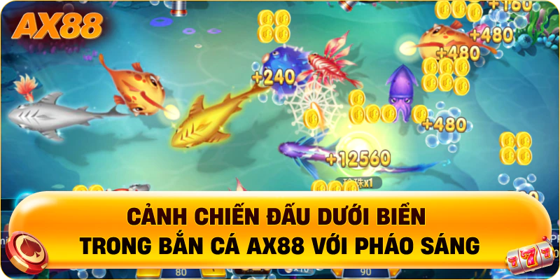 Cảnh chiến đấu dưới biển trong Bắn Cá AX88 với pháo sáng