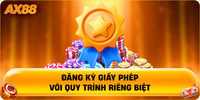 Đăng ký giấy phép với quy trình riêng biệt