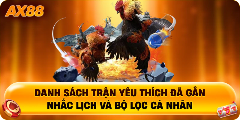 Danh sách trận yêu thích đã gắn nhắc lịch và bộ lọc cá nhân