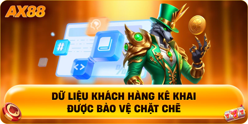 Dữ liệu khách hàng kê khai được bảo vệ chặt chẽ