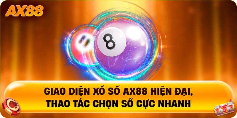 Giao diện Xổ Số AX88 hiện đại, thao tác chọn số cực nhanh