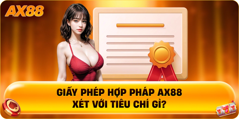 Giấy phép hợp pháp AX88 xét với tiêu chí gì?