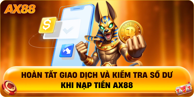 Hoàn tất giao dịch và kiểm tra số dư khi nạp tiền AX88