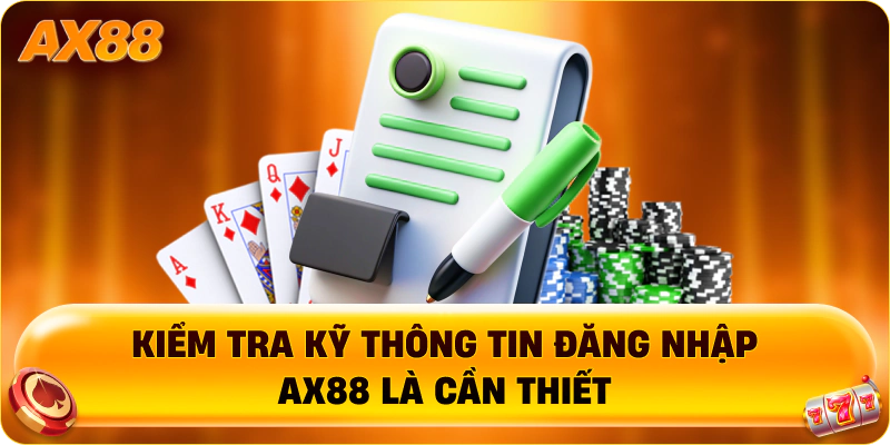 Kiểm tra kỹ thông tin đăng nhập AX88 là cần thiết