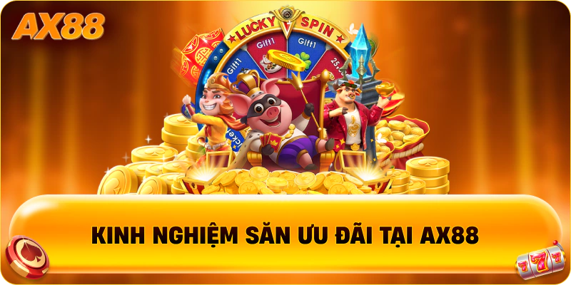 Kinh nghiệm săn ưu đãi tại AX88