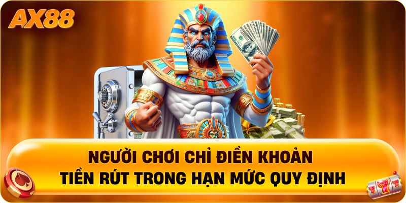 Người chơi chỉ điền khoản tiền rút trong hạn mức quy định