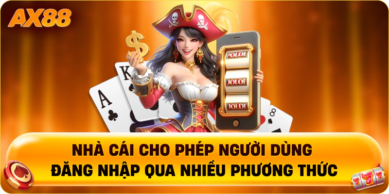 Nhà cái cho phép người dùng đăng nhập qua nhiều phương thức