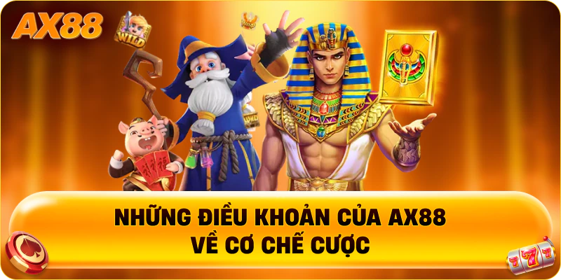 Những điều khoản của AX88 về cơ chế cược