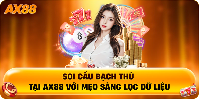 Soi cầu bạch thủ tại AX88 với mẹo sàng lọc dữ liệu