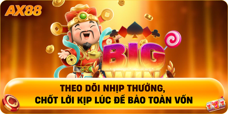 Theo dõi nhịp thưởng, chốt lời kịp lúc để bảo toàn vốn