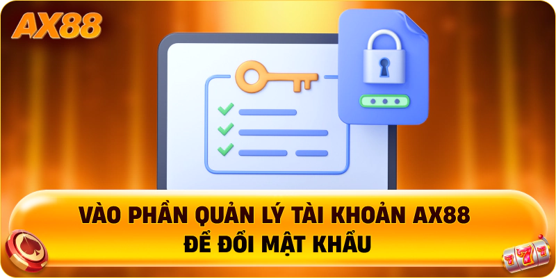Vào phần quản lý tài khoản AX88 để đổi mật khẩu
